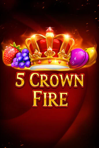 Демо игра 5 Crown Fire играть онлайн | Casino-X.KZ