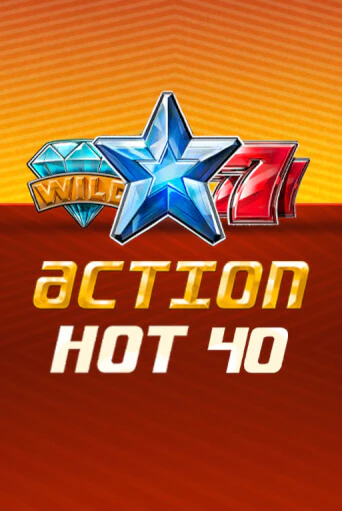 Демо игра Action Hot 40   играть онлайн | Casino-X.KZ