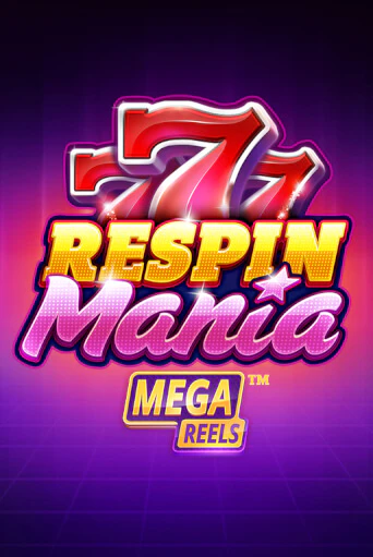 Демо игра Respin Mania Mega Reels играть онлайн | Casino-X.KZ