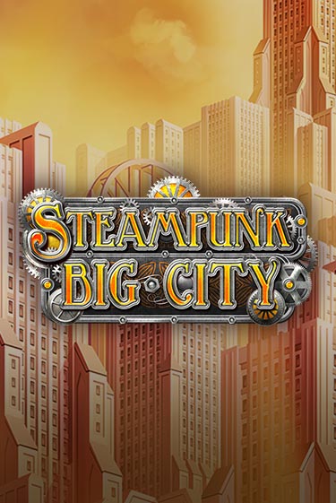 Демо игра Steampunk Big City играть онлайн | Casino-X.KZ