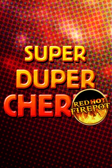 Демо игра Super Duper Cherry Red Hot Firepot играть онлайн | Casino-X.KZ