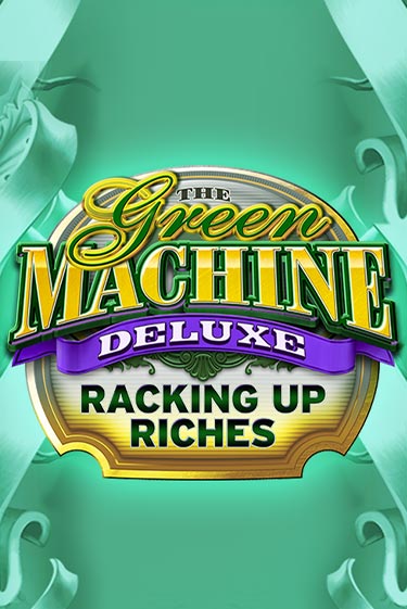 Демо игра The Green Machine Deluxe Racking Up Riches играть онлайн | Casino-X.KZ